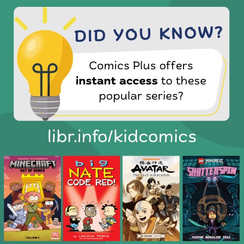 card with text "did you know comics plus offers instant access to these popular series?: with covers for big nate, ninjago, minecraft, and avatar: the last airbender